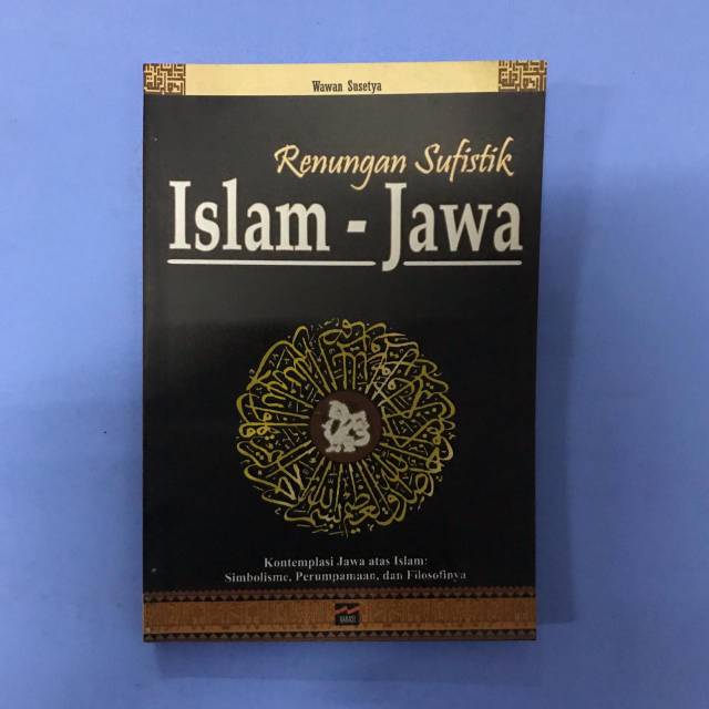 Renungan Sufistik Islam - Jawa Karya Wawan Susetya