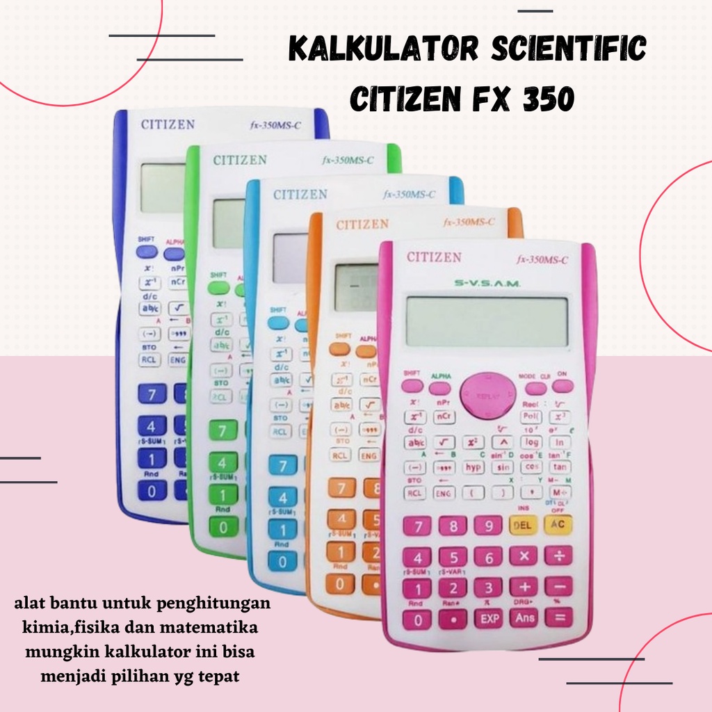 

KALKULATOR SEKOLAH SAINS SCIENTIFIC CITIZEN FX 350 MS WARNA / SCIENTIFIC KALKULATOR KINCHIZEN