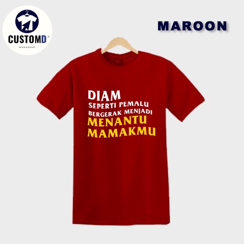 KAOS DTF DIAM SEPERTI PEMALU BERGERAK JADI MENANTU MAMAKMU - Kaos 30s