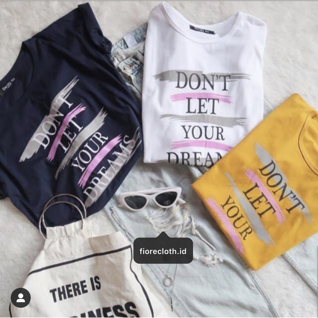 DONT LET YOUR DREAM BERSHKA KAOS  WANITA  IMPORT COTTON 