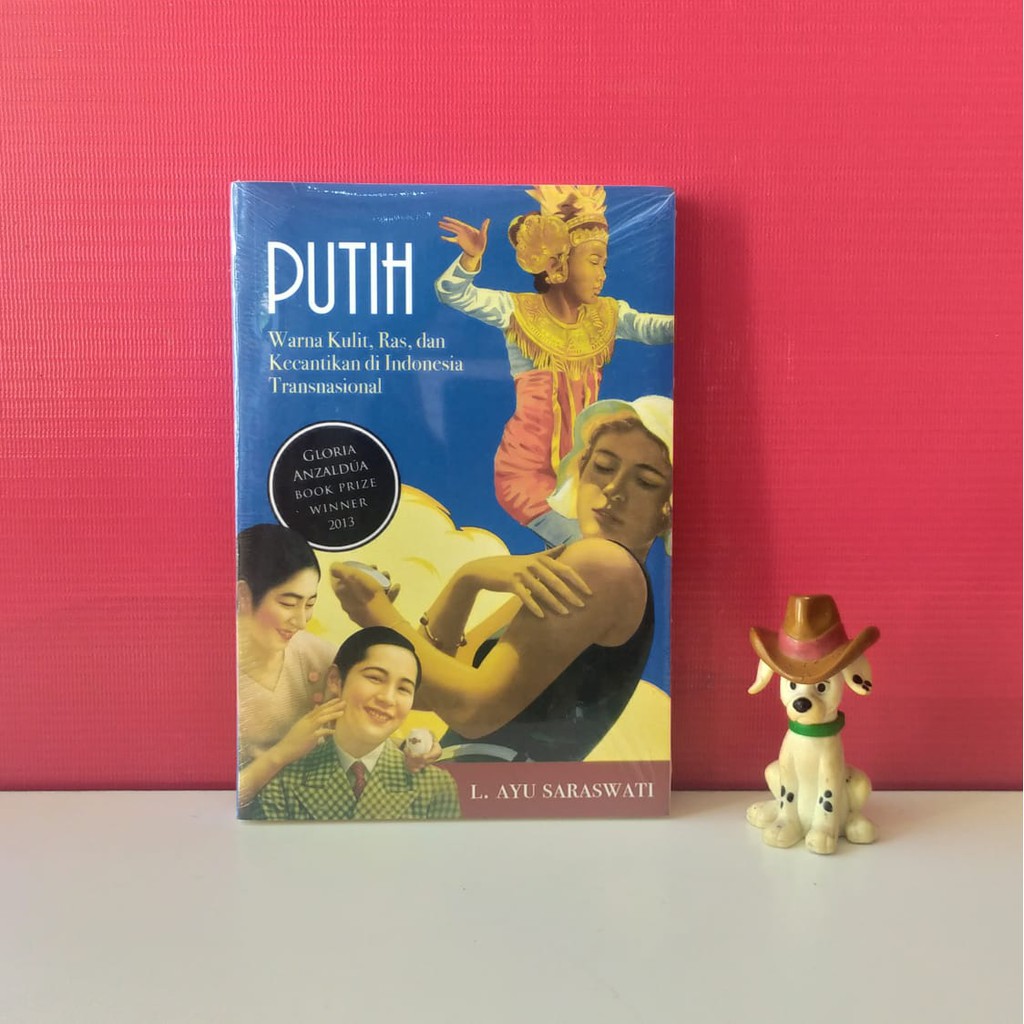 PUTIH: WARNA KULIT, RAS, DAN KECANTIKAN DI INDONESIA TRANSNASIONAL - L. AYU SARASWATI
