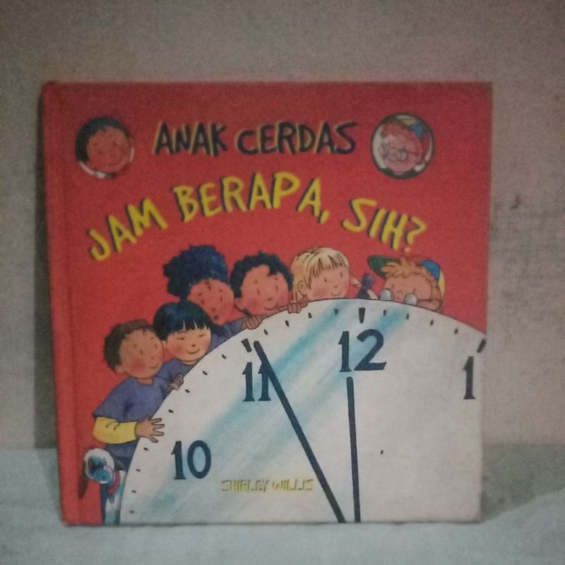 buku cerita anak : Anak Cerdas Jam Berapa , Sih ?