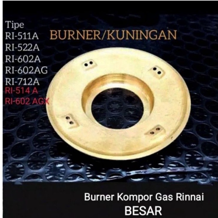 TEBAL - BURNER KOMPOR RINNAI BESAR 602 AG 522 Kuningan Kompor Rinnai Tebal