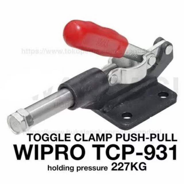 Toggle Clamp Push Pull WIPRO TCP 931 Model Dorong Tarik Klem Catok Togel Beban Max 227Kg TCP931