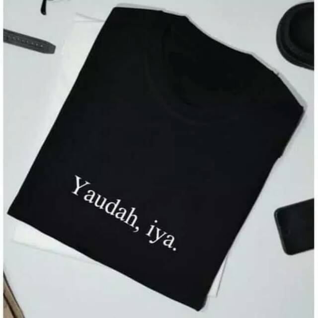 Kaos Kata "Yaudah, iya."