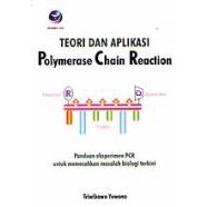 Buku Teori Dan Aplikasi Polymerase Chain Reaction - Triwibowo Yuwono, Ir., PhD