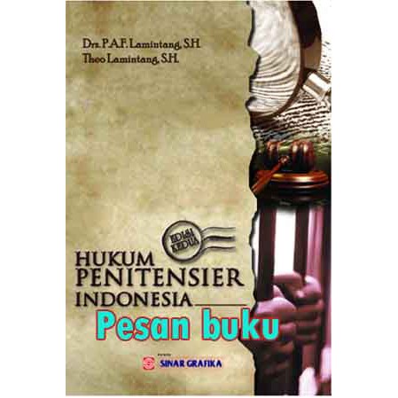 

Buku Hukum Penitensier Indonesia (Edisi Kedua) Drs .P.A.F. Lamintang, S.H & Theo Lamintang, S.H
