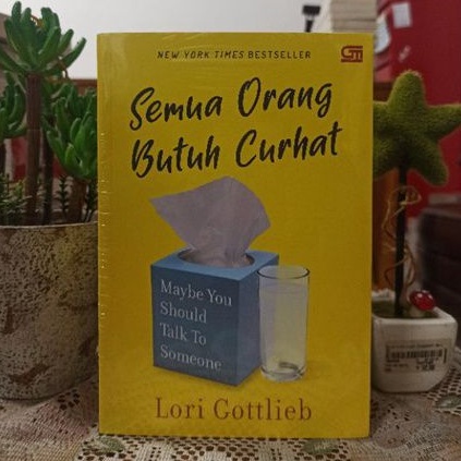 Semua Orang Butuh Curhat - LORI GOTTLIEB