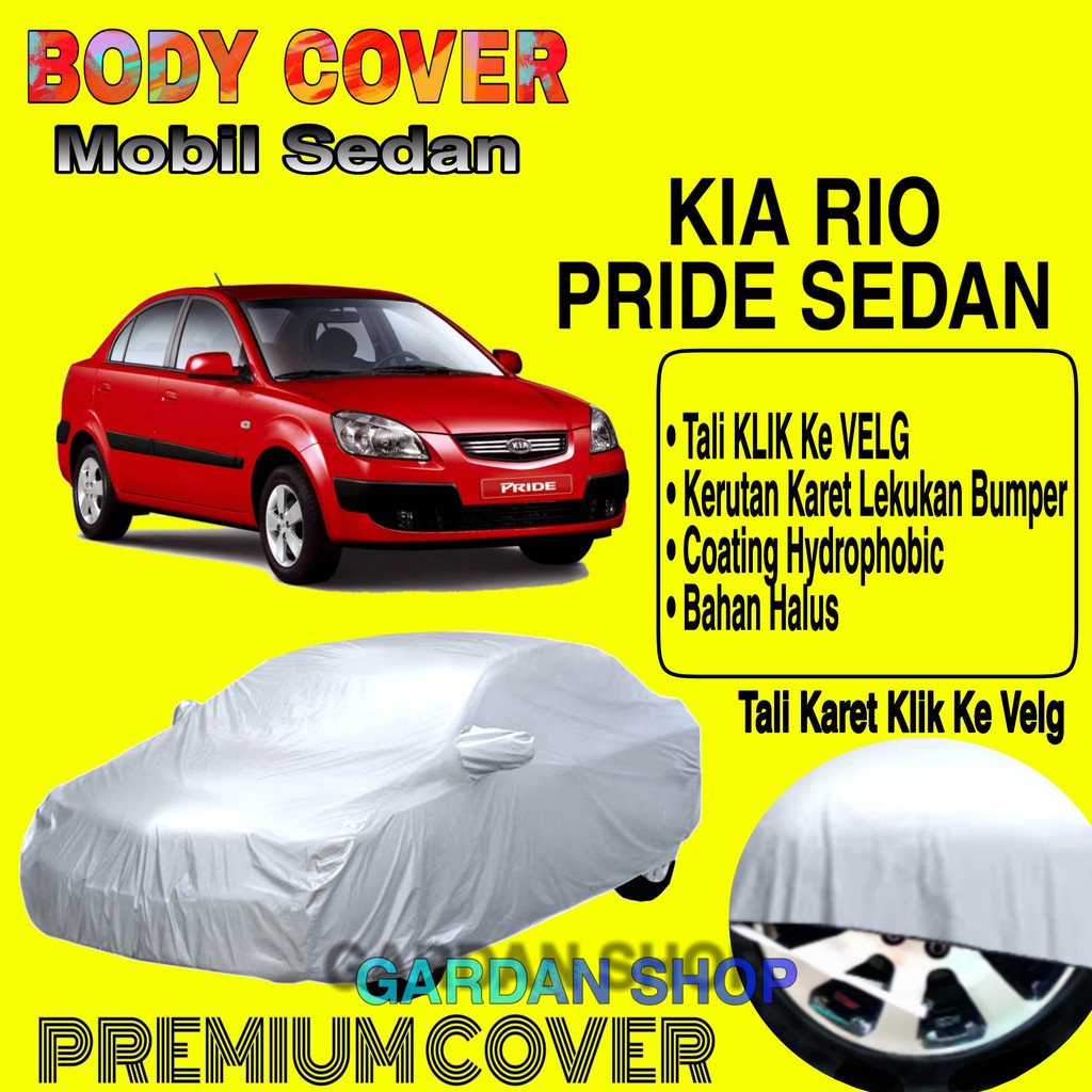 Sarung Mobil KIA RIO PRIDE SEDAN Polos Body Cover Penutup Mobil Kia Rio Sedan PREMIUM Waterproof