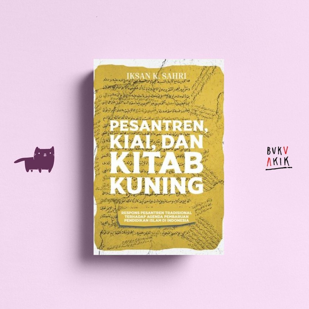 Pesantren, Kiai, dan Kitab Kuning - Iksan K. Sahri