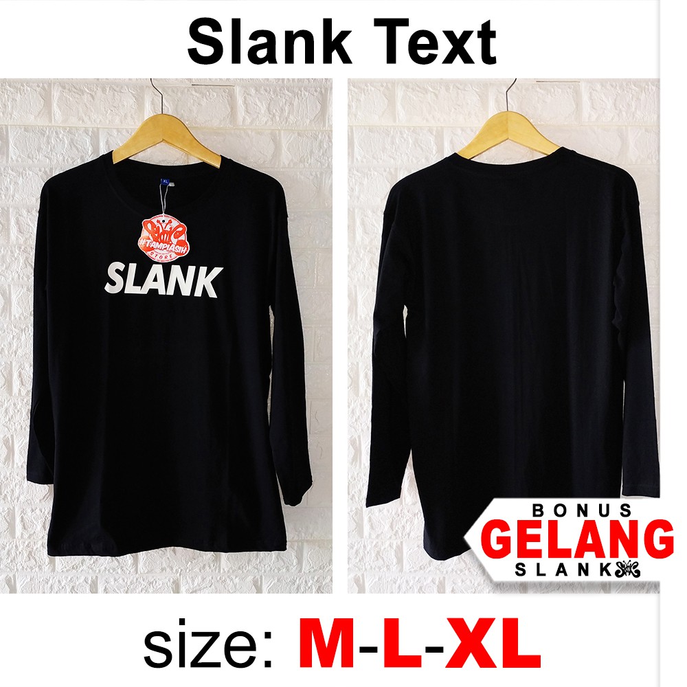 SLANK - LENGAN PANJANG - ORIGINAL MADE IN SLANKERS - BAJU SLANK - KAOS SLANK - TAMPIASIH STORE