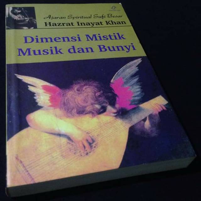 DIMENSI MISTIK MUSIK DAN BUNYI - Ajaran Spiritual Sufi Besar - Hazrat Inayat Khan - Buku Sufi