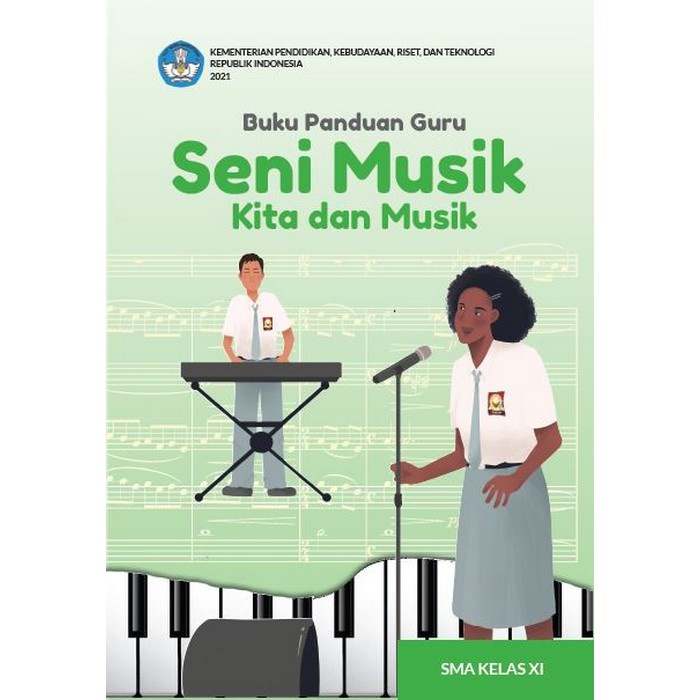 

Buku Panduan Guru Seni Musik: Kita dan Musik untuk SMA Kelas XI