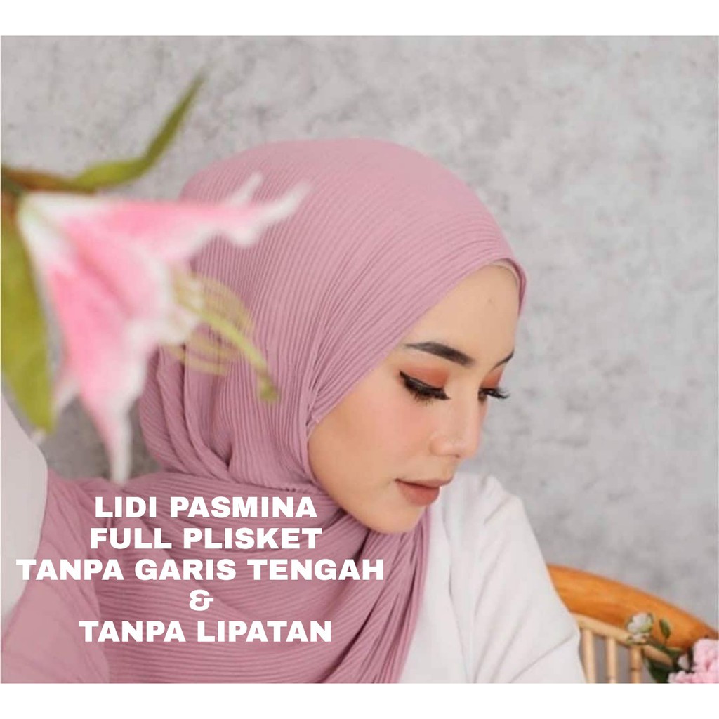 LIDI PASMINA CERUTI FULL PLISKET TANPA GARIS TENGAH TANPA LIPATAN