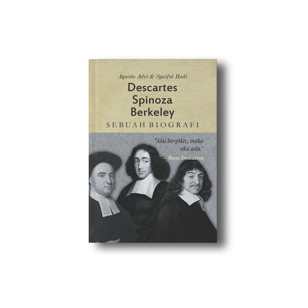 DESCARTES SPINOZA BERKELEY SEBUAH BIOGRAFI