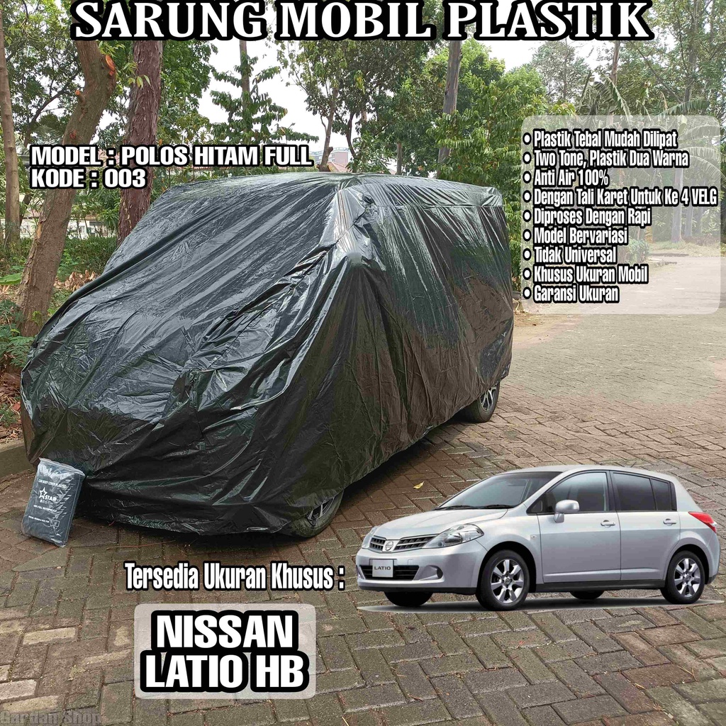 Sarung Mobil Plastik NISSAN LATIO HB Hitam Polos Full Anti Air Full Black Waterproof