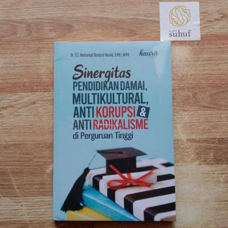 Sinergitas Pendidikan Damai, Multikultural, Anti Korupsi dan Anti Radikalisme di Perguruan Tinggi