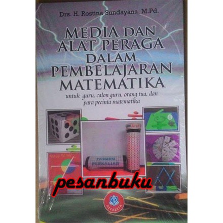 

Buku Media dan Alat Peraga dalam Pembelajaran Matematika Oleh Rostina Sundayana