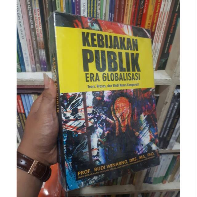 KEBIJAKAN PUBLIK ERA GLOBALISASI - PROF BUDI WINARNO