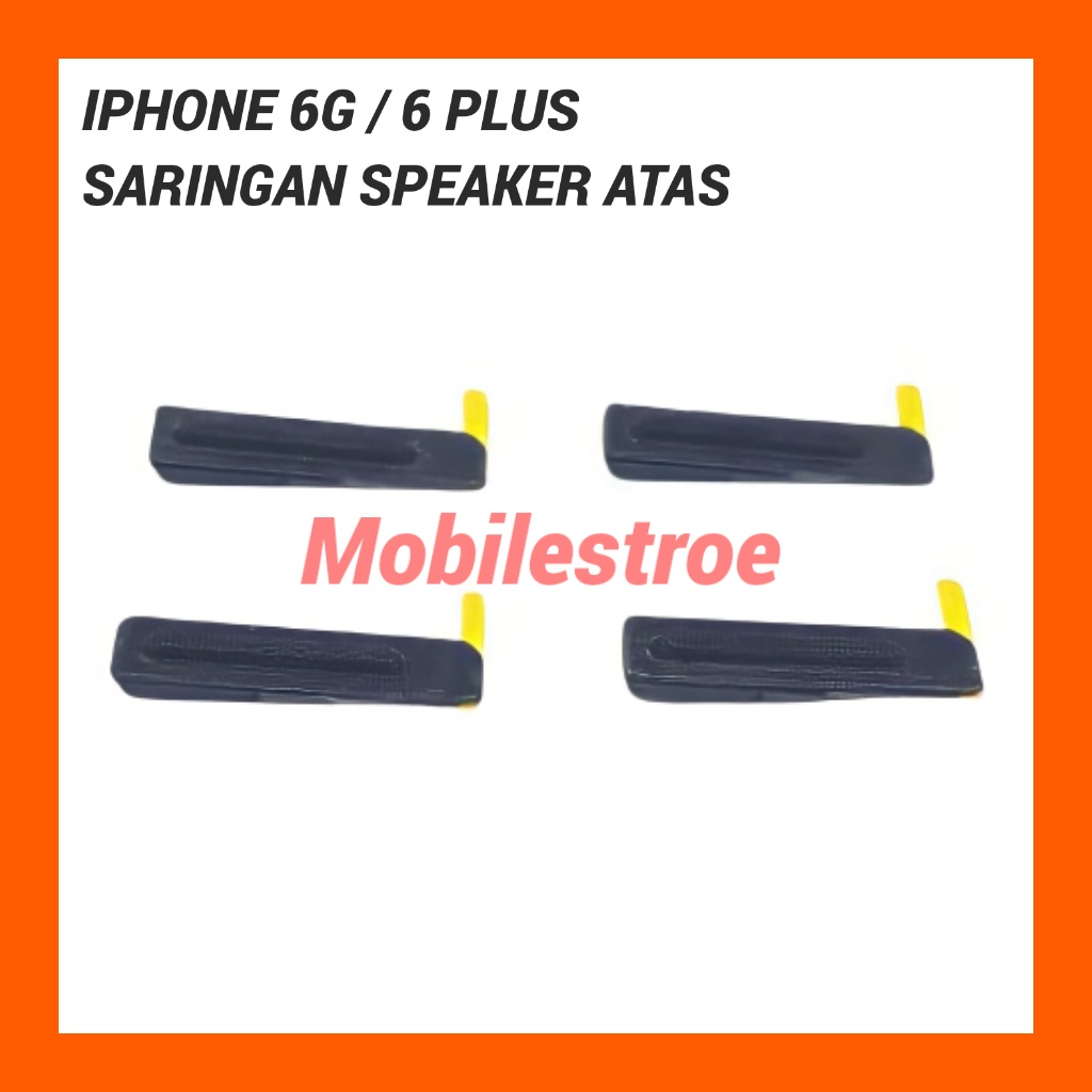 SARINGAN SPEAKER ATAS / BUZZER DEPAN 6G / 6 PLUS