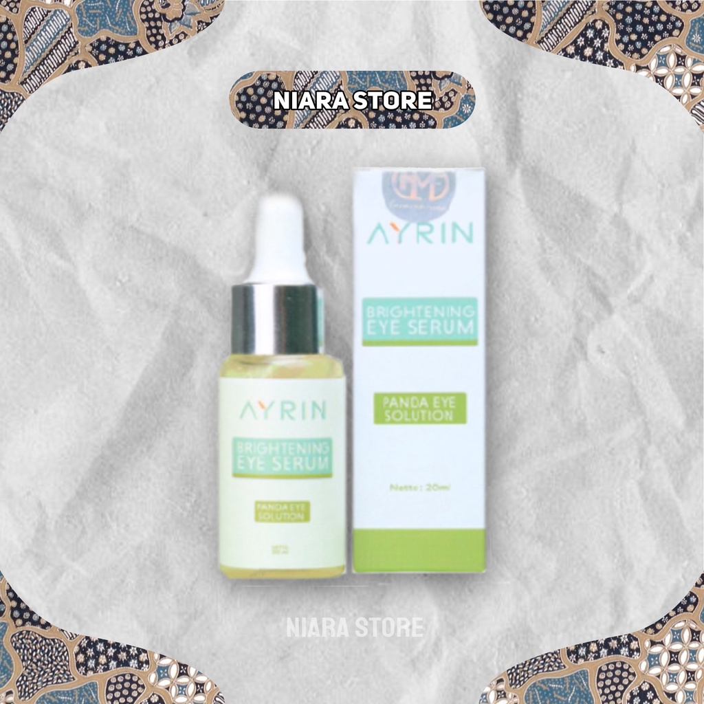AYRIN Brightening Eye Serum (Penghilang Mata Panda, Kantung Mata & Kerutan) ORIGINAL