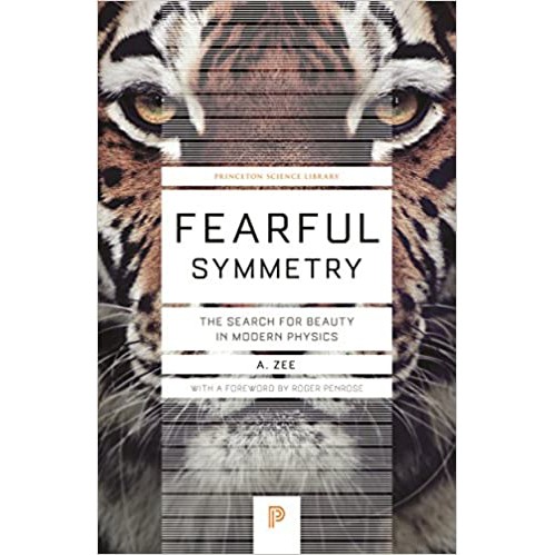 Fearful Symmetry: The Search for Beauty in Modern Physics - A Zee