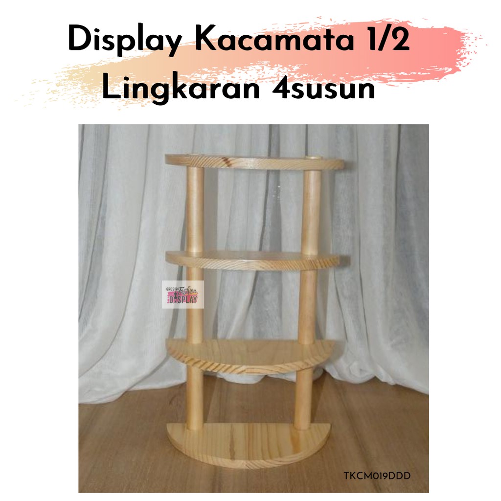 Display Kacamata Kayu Setengah Lingkaran 4 Susun Stand Pajangan Rak Tempat Aksesoris Kacamata(BH)