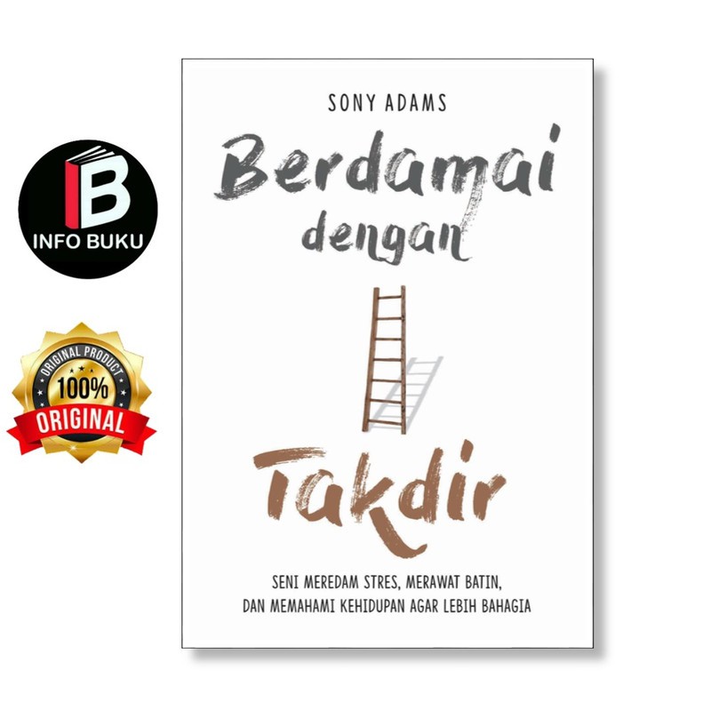 Berdamai Dengan Takdir: Seni Meredam Stres, Merawat Batin, Dan Memahami Kehidupan Agar Lebih Bahagia