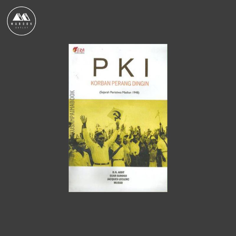 PKI Korban Perang Dingin Sejarah Peristiwa Madiun 1948 — D. N Aidit, dkk (100% ORI)