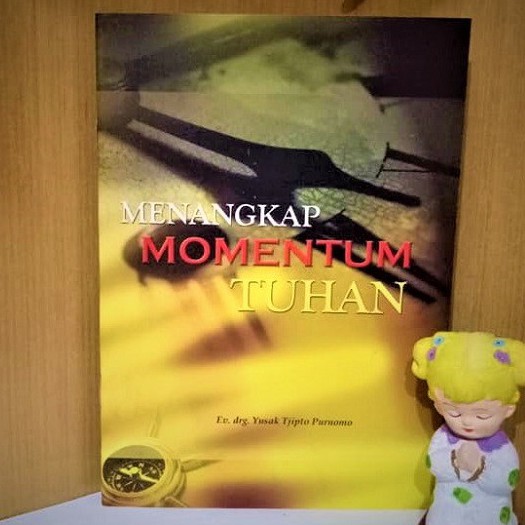 Menangkap Momentum Tuhan Yusak Tjipto Purnomo Profetik Buku Rohani Kristen Bahtera Mahanaim Semarang