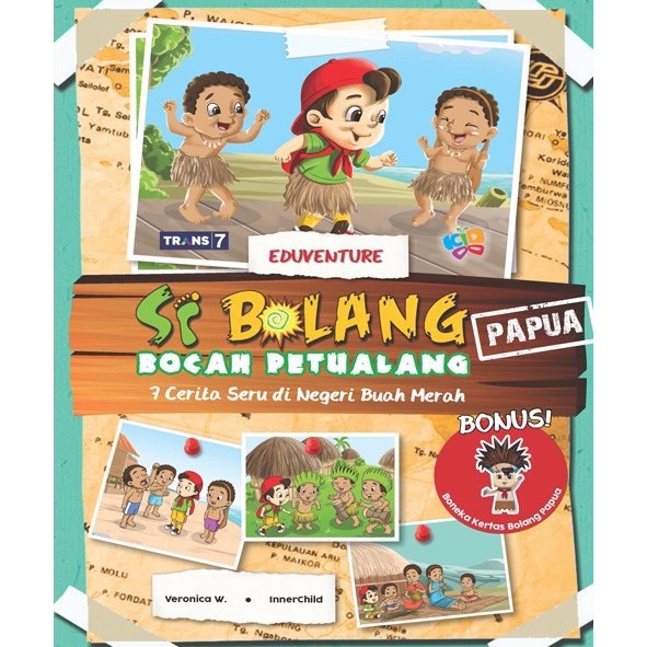 Buku Cerita Anak Si Bolang  7 Cerita Seru Dari Negeri Buah Merah ORI