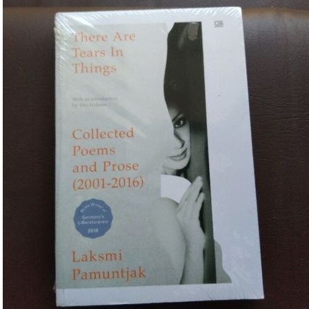 There Are Tears In Things COLLECTED POEMS and PROSE 2001-2016 oleh Laksmi Pamuntjak