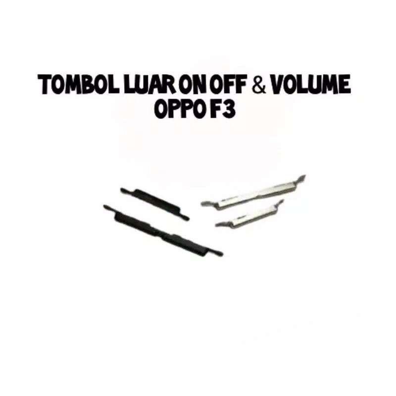 TOMBOL LUAR POWER ON OFF & VOLUME OPPO F3 TOMBOL LUAR