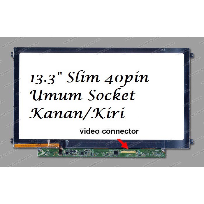 LCD LED LAPTOP 13.3&quot; 40PIN SLIM SOCKET KANAN/KIRI UMUM B133xw01 V. N133bge-Lb1