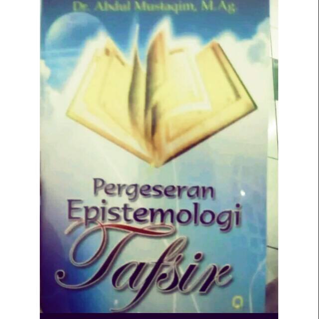 Pergeseran epistemologi tafsir - Abdul Mustaqim