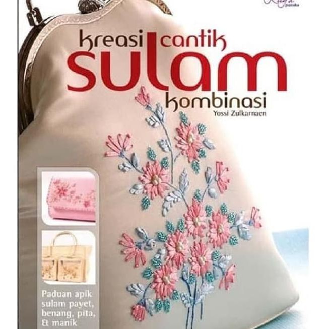 

BUKU MENYULAM : KREASI CANTIK SULAM KOMBINASI PAYET BENANG PITA MANIK KODE 654