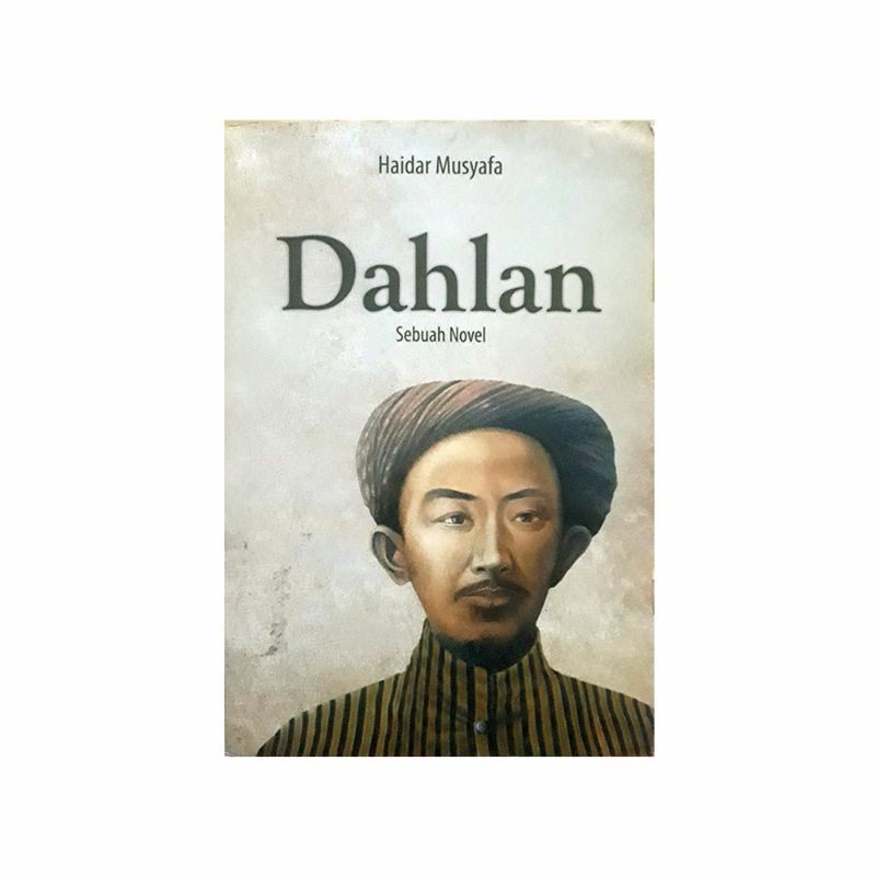 (Preloved) Dahlan Sebuah Novel - Haidar Musyafa. Original Bekas
