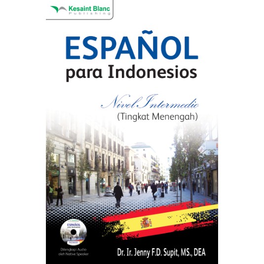 BUKU ESPANYOL PARA INDONESIOS - BELAJAR TANPA GURU NIVEL INTERMEDIO + CD AUDIO
