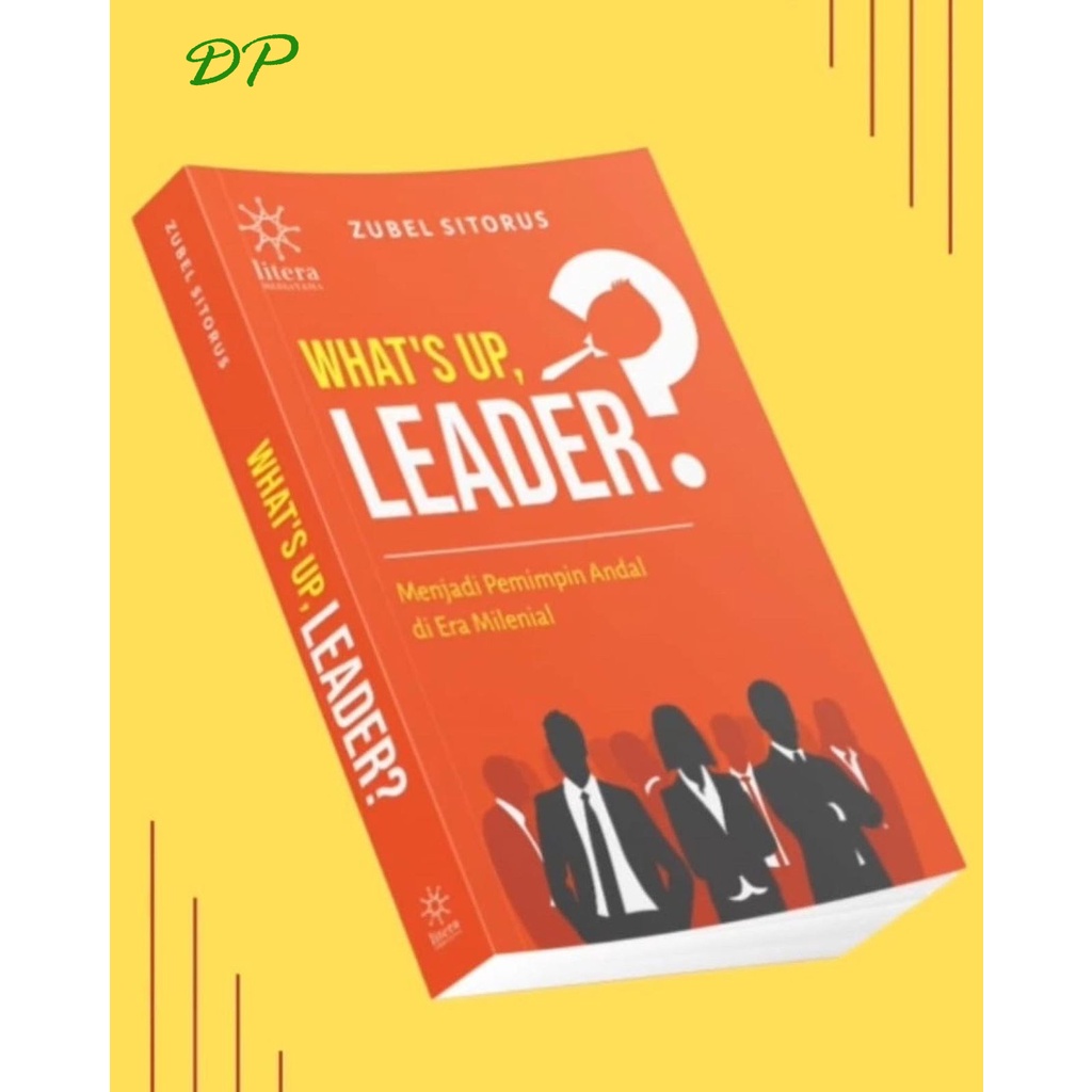 

Buku Kepemimpinan WHAT'S UP LEADER by Zubel Sitorus