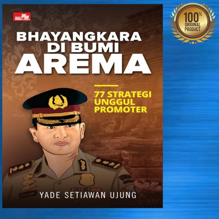 

MUST HAVE!! BUKU BHAYANGKARA DI BUMI AREMA - 77 STRATEGI UNGGUL PROMOTER TERMURAH