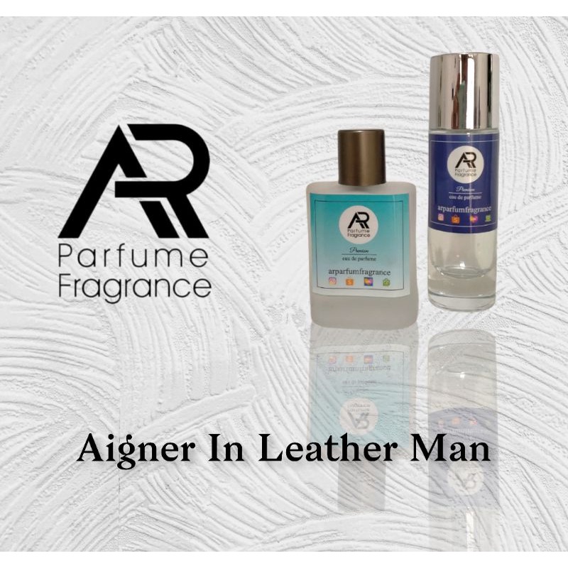 ARparfum - AIGNER IN LEATHER MAN - BEST SELLER for MAN !! 99% Aroma Original,Lembut dan Tahan lama