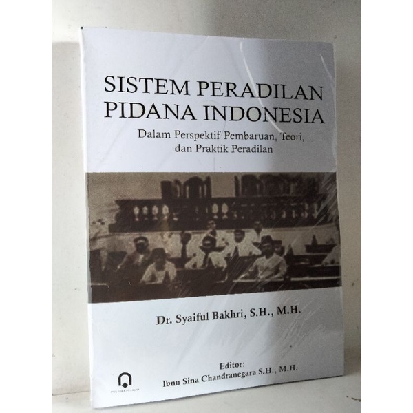 SISTEM PERADILAN PIDANA INDONESIA DALAM PERSPEKTIF PEMBAHARUAN TEORI DAN PRAKTEK