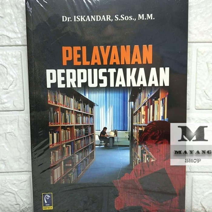 

Buku ASLI PELAYANAN PERPUSTAKAAN Dr. Iskandar, M.M. REFIKA ADITAMA REFIKA