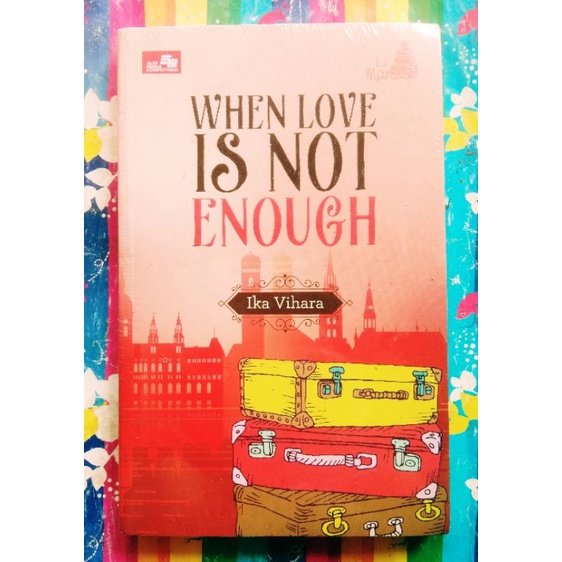 Buku Bacaan Novel Roman Romance When Love is not Enough by Ika Vihara