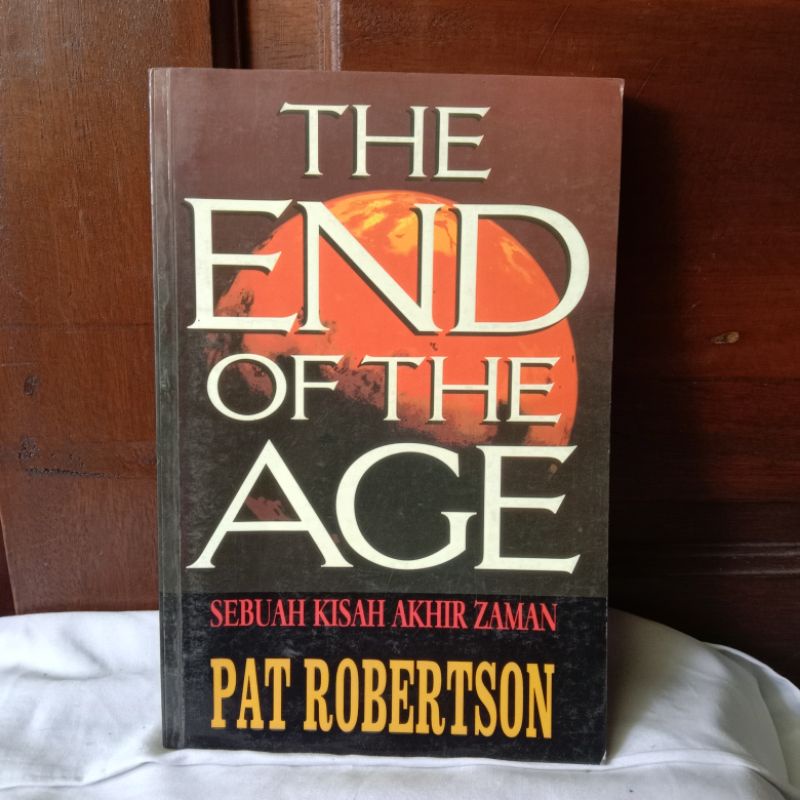 THE END OF THE AGE SEBUAH KISAH AKHIR ZAMAN OLEH PAT ROBERTSON