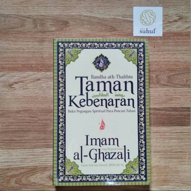 TAMAN KEBENARAN (Raudhatut Thalibin wa ‘Umdatus Salikin) | Imam Ghazali
