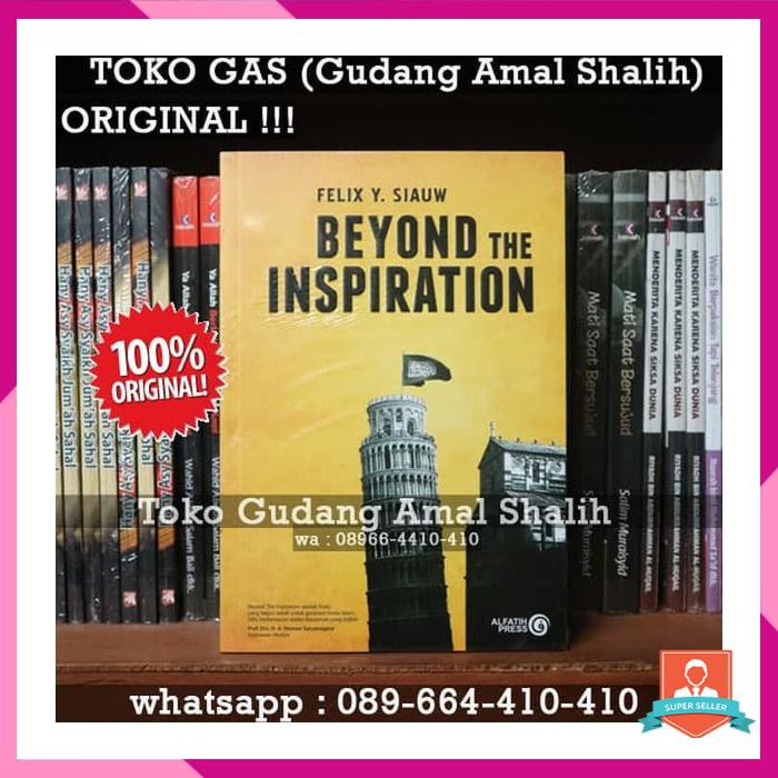 BEYOND THE INSPIRATION ORIGINAL FELIX Y SIAUW ALFATIH PRESS