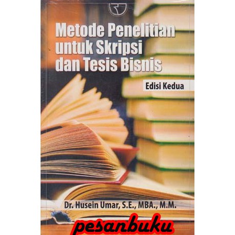 Buku Metode Penelitian Untuk Skripsi Dan Tesis Bisnis Edisi 2 Oleh Husein Umar Shopee Indonesia