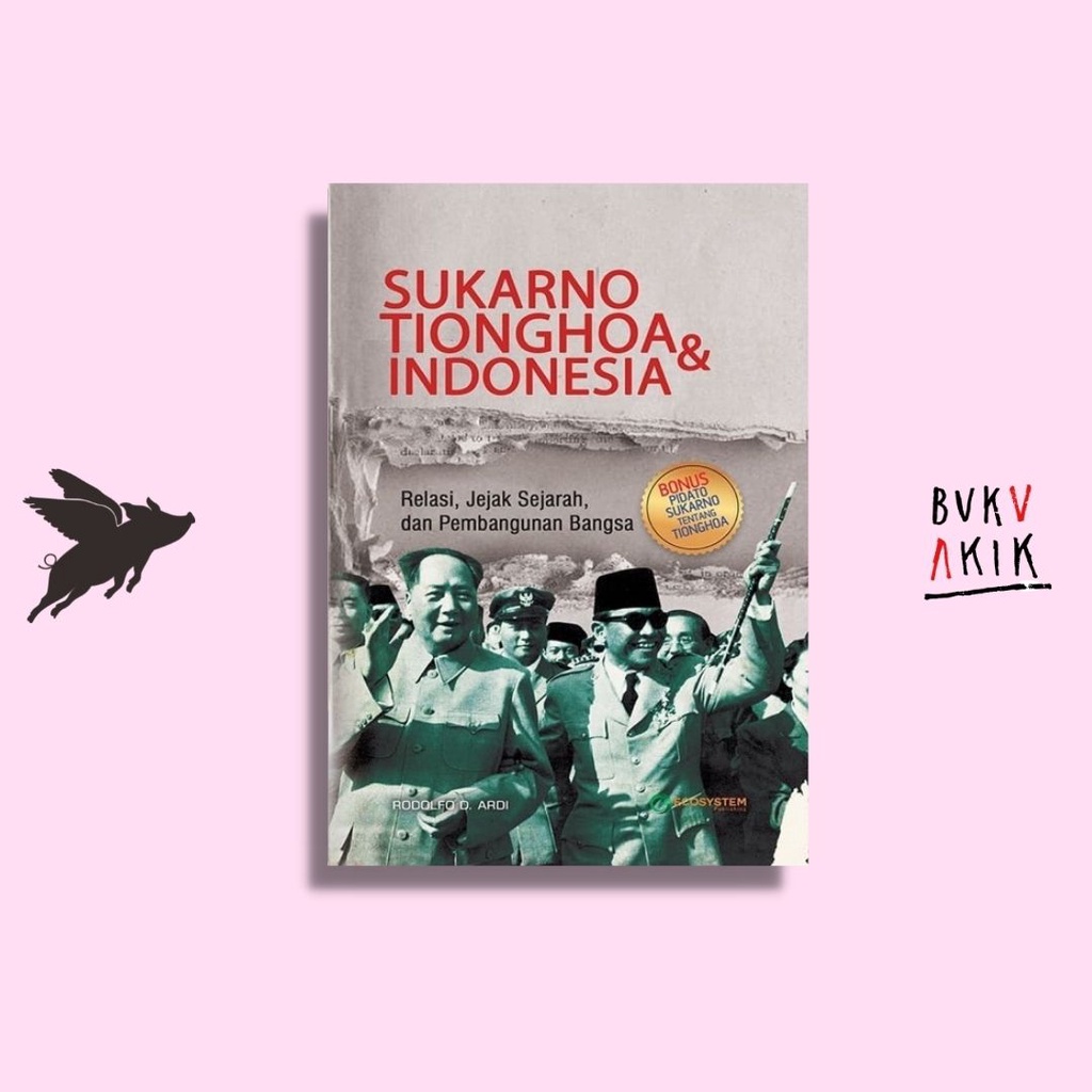 Sukarno Tionghoa dan Indonesia - Rodolfo D. Ardi