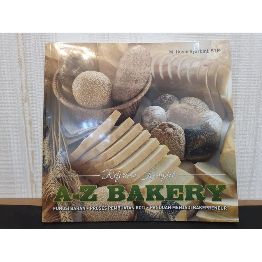 Referensi Komplet A-Z Bakery, Fungsi Bahan, Proses Membuat Roti